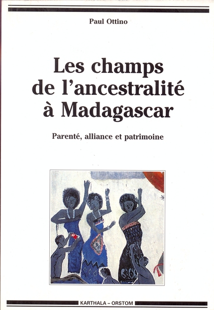 Les champs de l'ancestralité à Madagascar - Paul Ottino - IRD Éditions