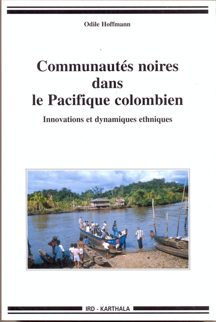 Communautés noires dans le Pacifique colombien - Odile Hoffmann - IRD Éditions            