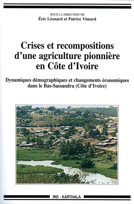 Crises et recompositions d'une agriculture pionnière en Côte d'Ivoire -  - IRD Éditions            