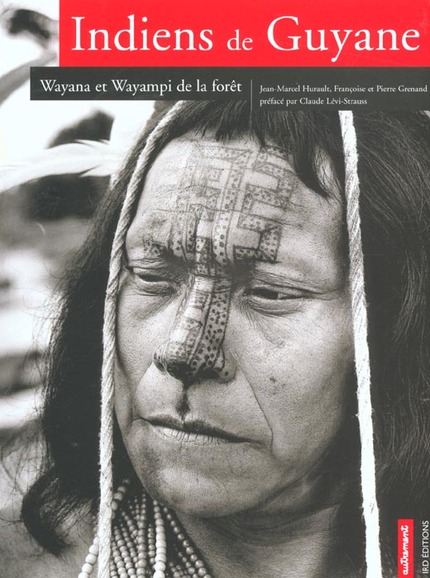 Indiens de Guyane - Jean-Marcel Hurault, Françoise Grenand, Pierre Grenand - IRD Éditions            