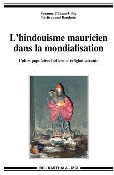 L'hindouisme mauricien dans la mondialisation - Suzanne Chazan-Gillig, P. Ramhota - IRD Éditions