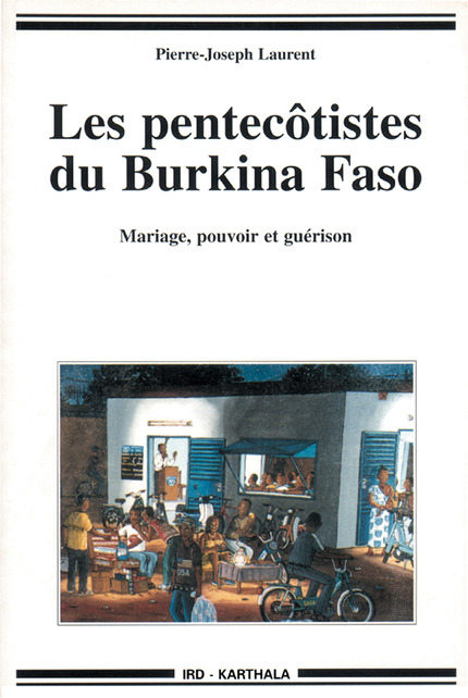 Les pentecôtistes du Burkina Faso - Pierre-Joseph Laurent - IRD Éditions