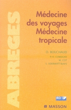 Médecine des voyages, médecine tropicale - Olivier Bouchaud, Paul-Henri Consigny, Michel Cot, Sophie Odermatt-Blays - IRD Éditions