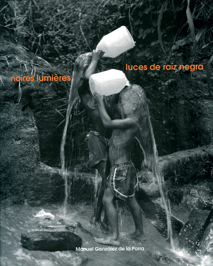 Noires lumières / Luces de raíz negra - Manuel Gonzalez de la Parra - IRD Éditions            