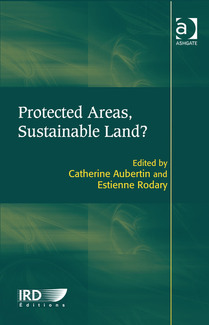 Protected Areas, Sustainable Land? - Catherine Aubertin, Estienne Rodary - IRD Éditions            