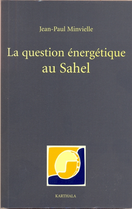 La question énergétique au sahel - Jean-Pierre Minvielle - IRD Éditions