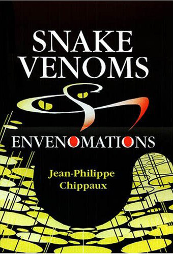 Snake Venoms and Envenomations - Jean-Philippe Chippaux - IRD Éditions