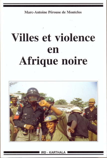 Villes et violences en Afrique noire - Marc-Antoine Pérouse de Montclos - IRD Éditions