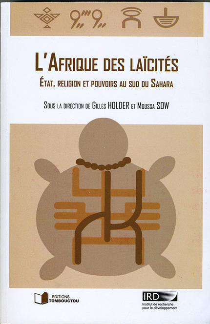 L'Afrique des laïcités - Gilles Holder, Moussa Sow - IRD Éditions            