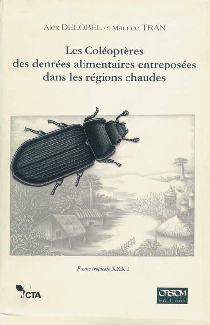 Les Coléoptères des denrées alimentaires entreposées dans les régions chaudes - Alex Delobel, Maurice Tran - IRD Éditions