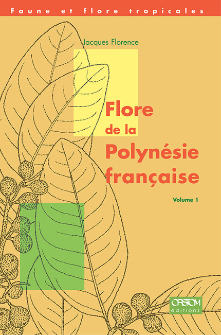 Flore de la Polynésie française Volume 1 - Jacques Florence - IRD Éditions