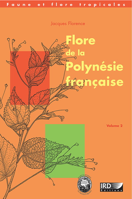 Flore de la Polynésie française Volume 2 - Jacques Florence - IRD Éditions