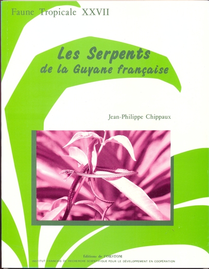 Les serpents de la Guyane française - Jean-Philippe Chippaux - IRD Éditions