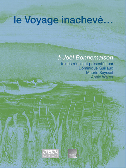 Le Voyage inachevé… - Dominique Guillaud, Maorie Seysset, Annie Walter - IRD Éditions