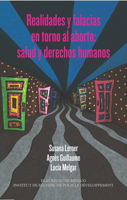 Realidades y falacias en torno al aborto: salud y derechos humanos - Susana Lerner, Agnès Guillaume, Lucia Melgar - IRD Éditions