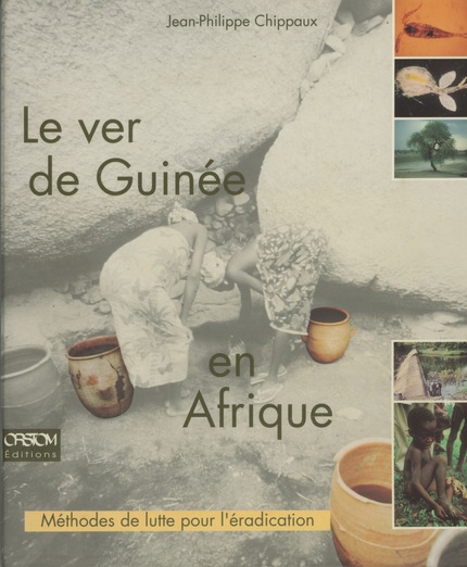 Le ver de Guinée en Afrique  - Jean-Philippe Chippaux - IRD Éditions