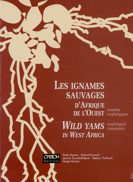 Les ignames sauvages d’Afrique de l'ouest / Wild yams in West Africa - Perla Hamon, Roland Dumont, Jeanne Zoundjihekpon, Bakary Tio-Touré, Serge Hamon - IRD Éditions