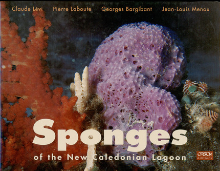Sponges of the New Caledonian Lagoon - Claude Lévi, Pierre Laboute, Georges Bargibant, Jean-Louis Menou - IRD Éditions