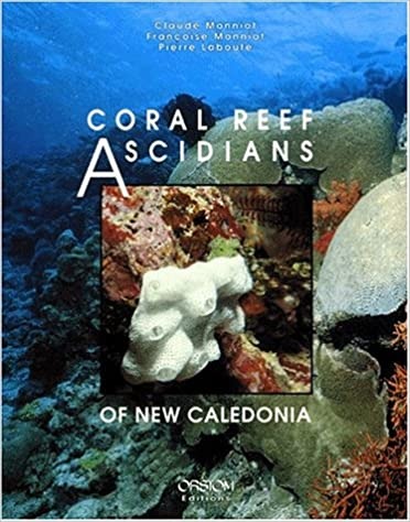 Coral reef ascidians of New Caledonia - Claude Monniot, Françoise Monniot, Pierre Laboute - IRD Éditions