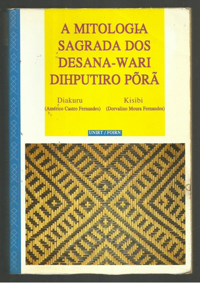 A mitologia sagrada dos Desana-Wari Dihputiro Põrã - Américo Castro Fernandes, Dorvalino Moura Fernandes - IRD Éditions