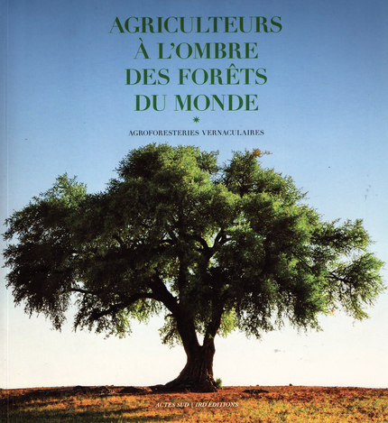 Agriculteurs à l'ombre des forêts du monde - Geneviève Michon - IRD Éditions