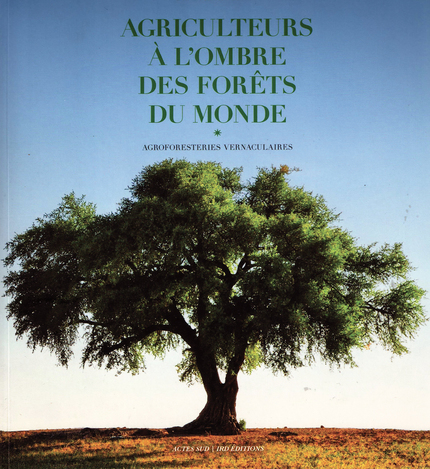 Agriculteurs à l'ombre des forêts du monde - Geneviève Michon - IRD Éditions            