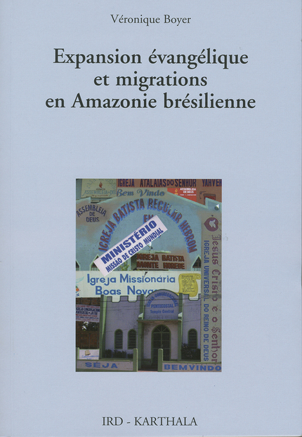 Expansion évangélique et migrations en Amazonie brésilienne - Véronique Boyer - IRD Éditions            