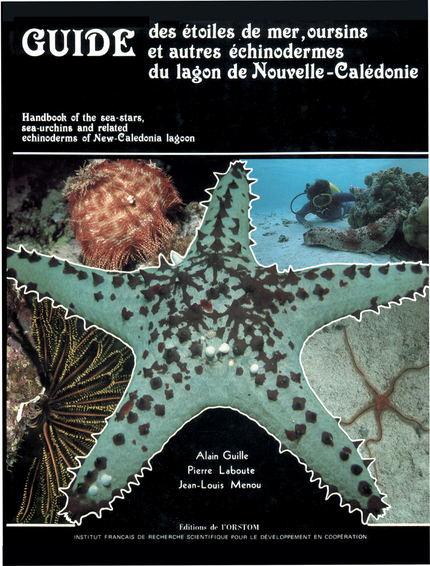 Guide des étoiles de mer, oursins et autres échinodermes de lagon de Nouvelle-Calédonie - Alain Guille, Pierre Laboute, Jean-Louis Menou - IRD Éditions