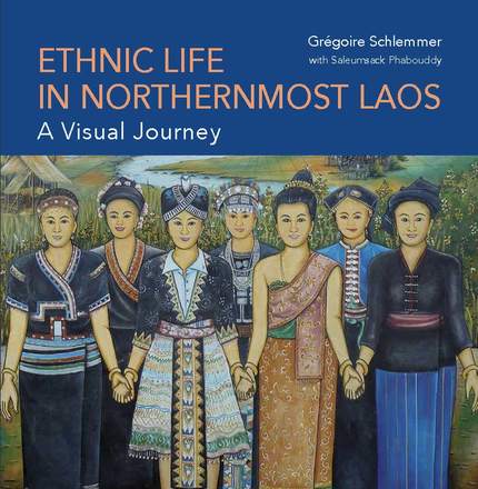 Ethnic life in Northernmost Laos - Grégoire Schlemmer - IRD Éditions            