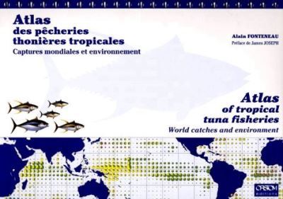 Atlas des pêcheries thonières tropicales : captures mondiales et environnement - Alain Fonteneau - IRD Éditions