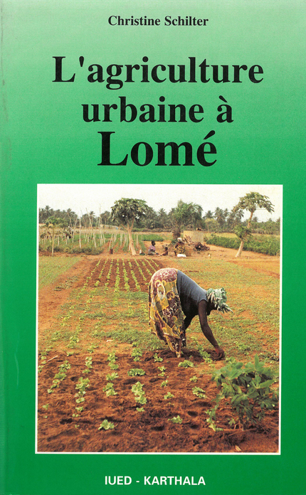 L'agriculture urbaine à Lomé - Christine Schilter - IRD Éditions
