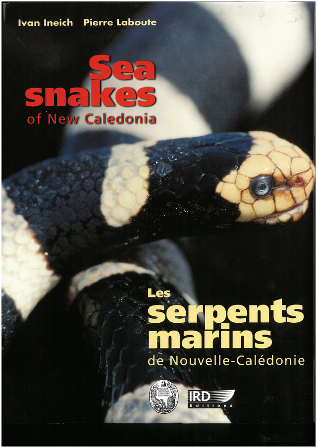 Les serpents marins de Nouvelle-Calédonie     - Pierre Laboute, Ivan Ineich - IRD Éditions            
